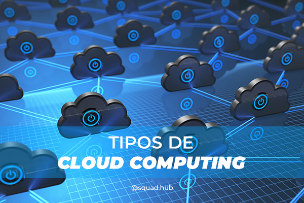 Tipos de Cloud Computing