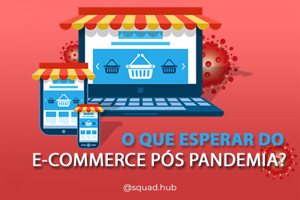 E-commerce Pós Pandemia